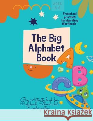 The Big Alphabet Book: The Big Alphabet Book Preschool practice handwriting Workbook Big Activity book for Preschool, School and Kindergarten Ananda Store 9781678082048