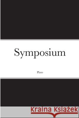 Symposium Plato                                    Benjamin Jowett 9781678086718 Lulu.com