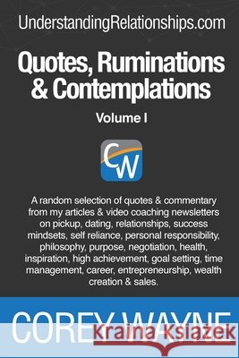 Quotes, Ruminations & Contemplations: Volume I Corey Wayne 9781678087111