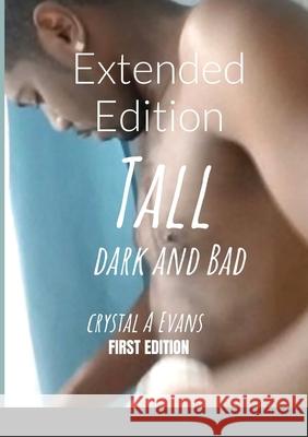 Tall Dark and Bad: Extended Edition Crystal Evans 9781678087562 Lulu.com