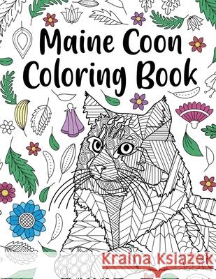 Maine Coon Coloring Book: Adult Coloring Book, Maine Coon Owner Gift, Floral Mandala Coloring Pages, Doodle Animal Kingdom, Gifts Pet Lover Paperland Online Store 9781678088408 Lulu.com