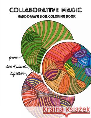 Collaborative Magic - Hand Drawn Sigil Coloring Book Gina Mauro 9781678088965 Lulu.com