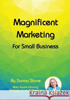 Magnificent Marketing - For Small Business Donna Stone 9781678090302