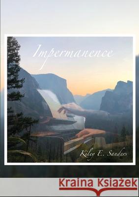 Impermanence Kiley Sanders 9781678090494 Lulu.com