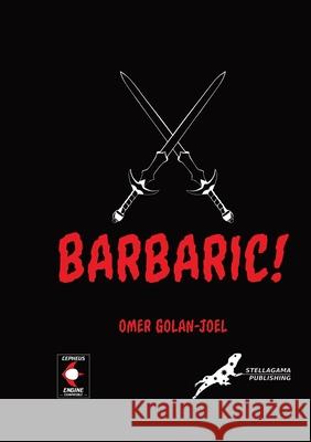 Barbaric! Omer Golan-Joel 9781678091736 Lulu.com