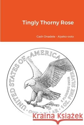 Tingly Thorny Rose Cash Onadele 9781678092542 Lulu.com