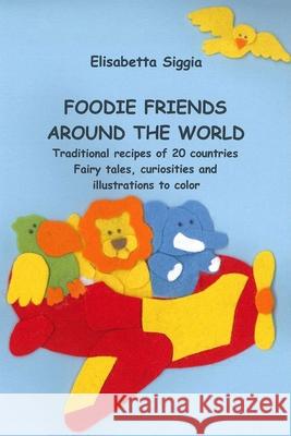 Foodie Friends Around the World Elisabetta Siggia 9781678093747