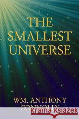 The Smallest Universe Wm Anthony Connolly 9781678094010