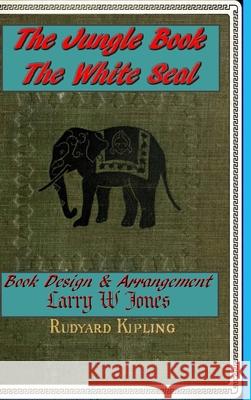 The Jungle Book - The White Seal Larry W Jones 9781678095208