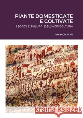 Piante Domesticate E Coltivate Arelle Do Nurb 9781678098117 Lulu.com