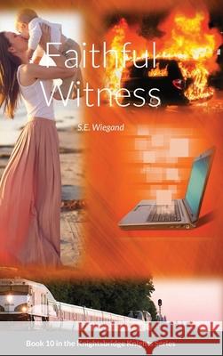 10. Faithful Witness: Book 10 in the Knightsbridge Knights Series S. E. Wiegand 9781678098933 Lulu.com