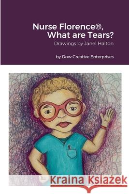 Nurse Florence(R), What are Tears? Michael Dow Janel Halton 9781678106218 Lulu.com