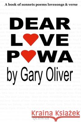 Dear Love Powa: A book of Sonnets, poems, love songs and verse Gary Oliver 9781678107185