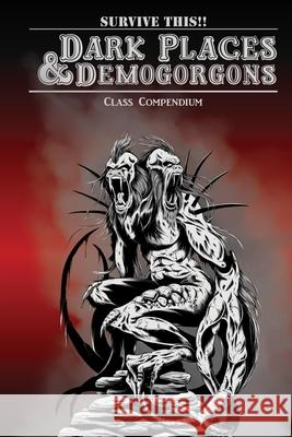 Dark Places & Demogorgons Class Compendium Josh Palmer, Eric Bloat 9781678108878