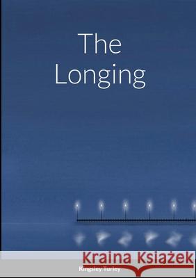 The Longing Kingsley Turley 9781678109110
