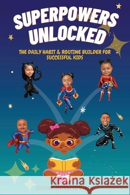 Superpowers Unlocked: The Daily Habit & Routine Builder For Successful Kids Divine Infinite Vibes, Raye Mars, Lola Mars 9781678109738