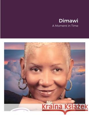 Dimawi: A Moment in Time Carlito Muhammad, CICI Mahone 9781678110949 Lulu.com