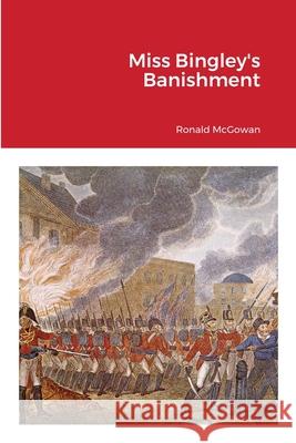 Miss Bingley's Banishment Ronald McGowan 9781678111182 Lulu.com