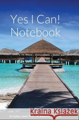 Yes I Can! Notebook Dr Izdihar Jamil 9781678111724