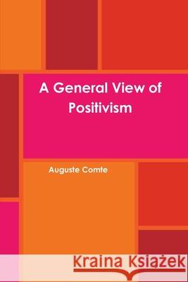 A General View of Positivism Auguste Comte 9781678112257