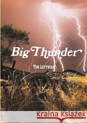 Big Thunder ! Tom Leftwich 9781678118051 Lulu Press Inc