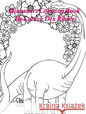 Dinosaurs Coloring Book Lainey Dex Ryder 9781678121006 Lulu Press Inc