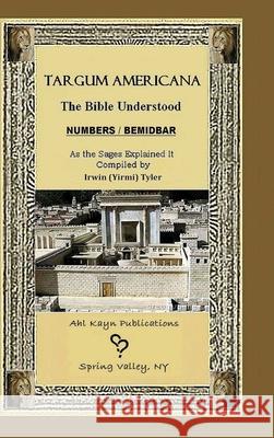 Targum Americana The Bible Understood BeMidbar - Numbers Irwin Tyler 9781678122140 Lulu Press