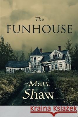 The Funhouse Matt Shaw 9781678122683 Lulu.com