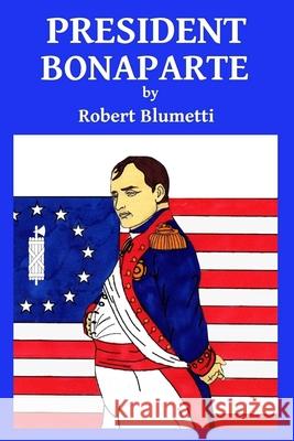 President Bonaparte Robert Blumetti 9781678124342 Lulu.com