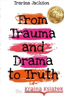 Trarina Jackson - From Trauma and Drama to Truth Valerie C Thompson 9781678127541