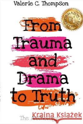 Valerie C. Thompson - From Trauma and Drama to Truth Valerie C. Thompson 9781678128326