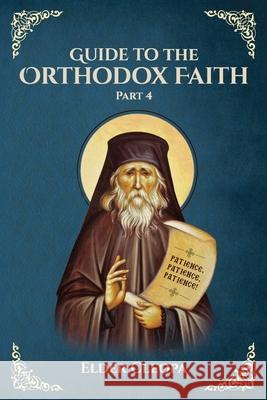 Guide to the Orthodox Faith Part 4 Elder Cleopa, Nun Christina, Anna Skoubourdis 9781678128791