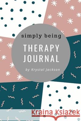 Simply Being Therapy Journal Krystal Jackson 9781678130077