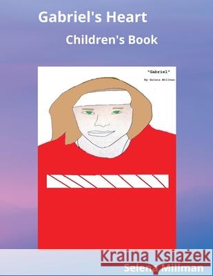 Gabriel's Heart: Children's Book Selena Millman, Selena Millman, Selena Millman 9781678130558 Lulu.com