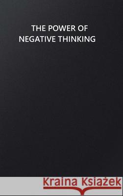 The Power of Negative Thinking Dark Angel 9781678136406