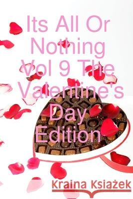Its All Or Nothing Vol 9 The Valentine's Day Edition Dimitri Coley 9781678138493 Lulu.com