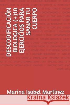 Descodificación Biologica (+)10 Ejercicios Para Sanar Tu Cuerpo Martinez, Marina Isabel 9781678140014 Organismo Oficial ISBN