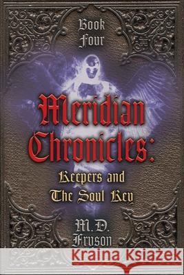 Meridian Chronicles: Keepers & The Soul Key M.D. Fryson 9781678140106 AMF Publishing