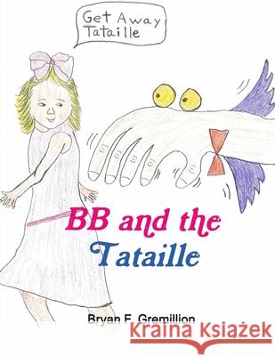 BB and the Tataille Bryan F Gremillion 9781678140885