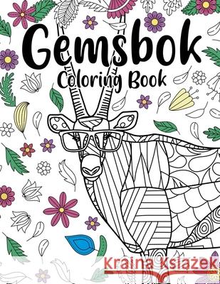 Gemsbok Coloring Book: Coloring Books for Adults, Gifts for Gemsbok Lover, Floral Mandala Coloring Pages, South African Animal Coloring Book Paperland Online Store 9781678147945 Lulu.com