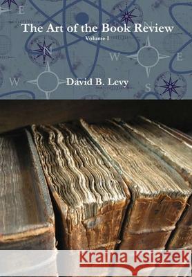 The Art of the Book Review Volume I David B. Levy 9781678148928 Lulu.com
