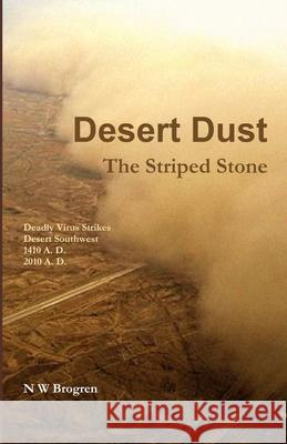 Desert Dust: The Striped Stone N W Brogren 9781678153274 Lulu.com
