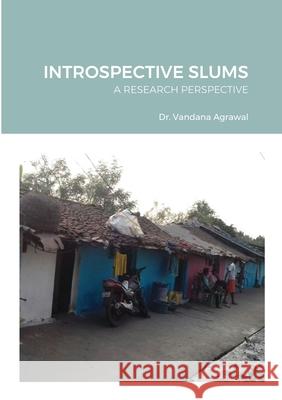 Introspective Slums: A Research Perspective Vandana Agrawal 9781678157227