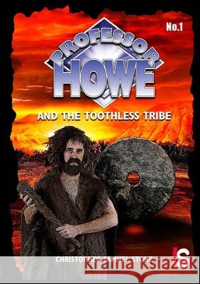 Professor Howe and the Toothless Tribe Chris Stone 9781678157692