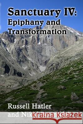 Sanctuary IV: Epiphany and Transformation Russell Hatler 9781678157821