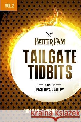 Tailgate Tidbits Volume 2 Chef Samuel Peters 9781678158057 Lulu Press