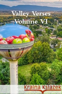 Valley Verses Volume VI Sr., George A. Bowers 9781678165666