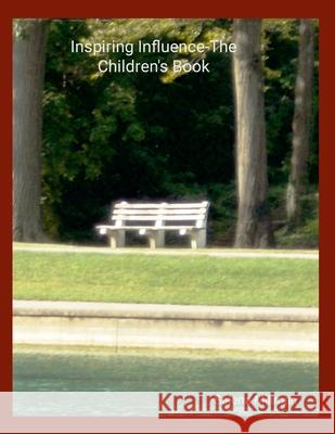 Inspiring Influence-The Children's Book Selena Millman Selena Millman Selena Millman 9781678166946 Lulu.com
