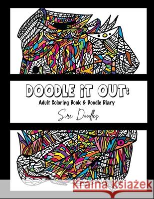 Doodle It Out: Adult Coloring Book & Doddle Diary Sire Doodles 9781678169954 Lulu Press Inc