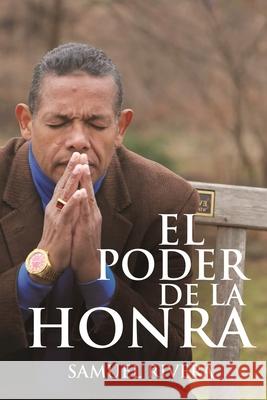 El Poder de la Honra Samuel Rivera 9781678170820 Lulu.com